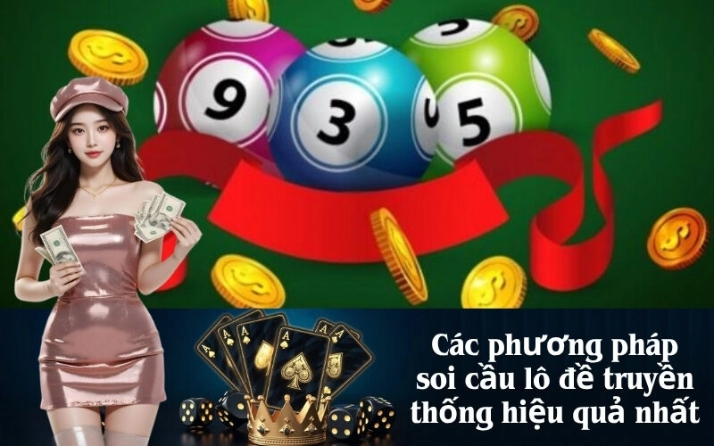 Các phương pháp soi cầu lô đề truyền thống hiệu quả nhất
