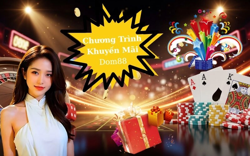 Chương Trình Khuyến Mãi Dom88 Mới Nhất