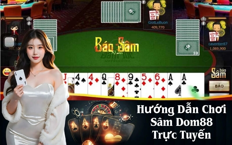 Hướng Dẫn Chơi Sâm Dom88 Trực Tuyến