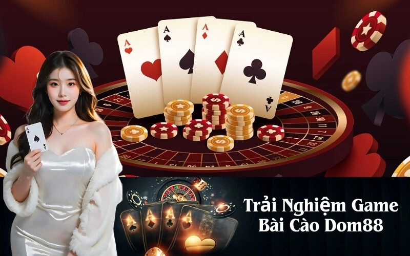 Trải Nghiệm Game Bài Cào Dom88